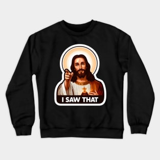 I SAW THAT Jesus MeMe Crewneck Sweatshirt